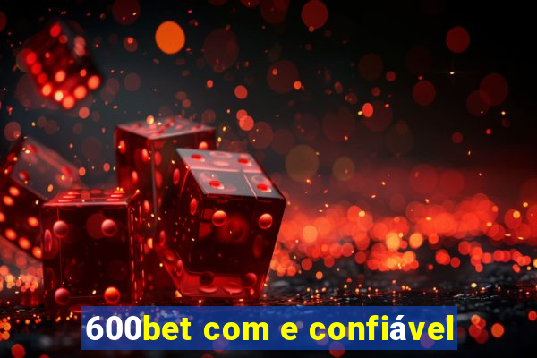 600bet com e confiável